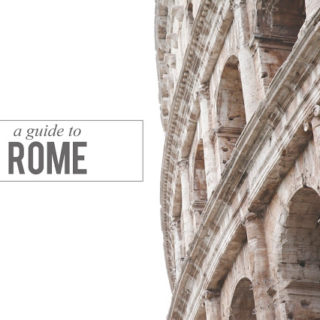 More about our time in Rome, plus a guide to our favorite eating we did while there!
