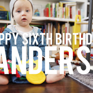happy sixth birthday, anders!